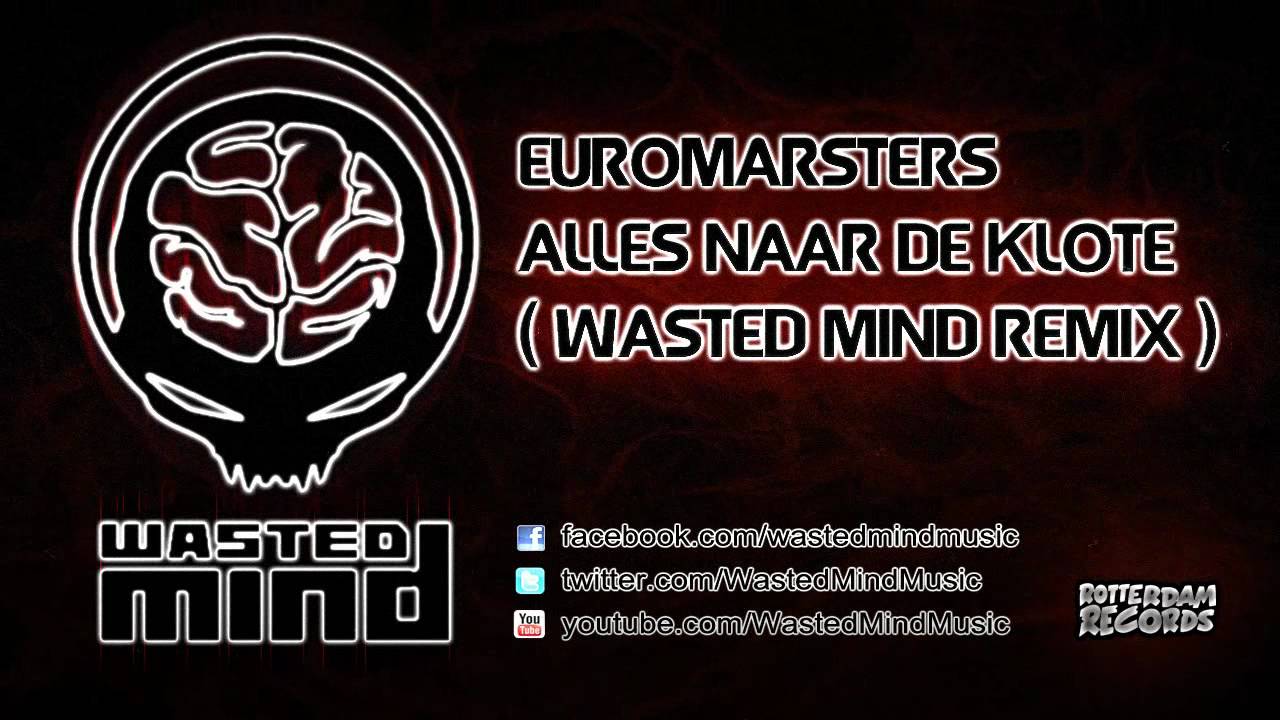 Euromasters - Alles Naar De Klote (Wasted Mind Remix) [HQ Preview]