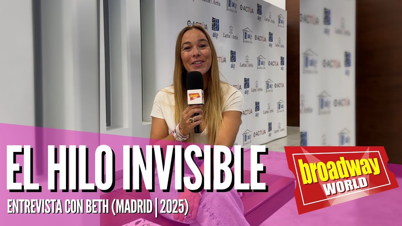 Hablamos con BETH sobre la historia y sus papeles en EL HILO INVISIBLE, EL MUSICAL 