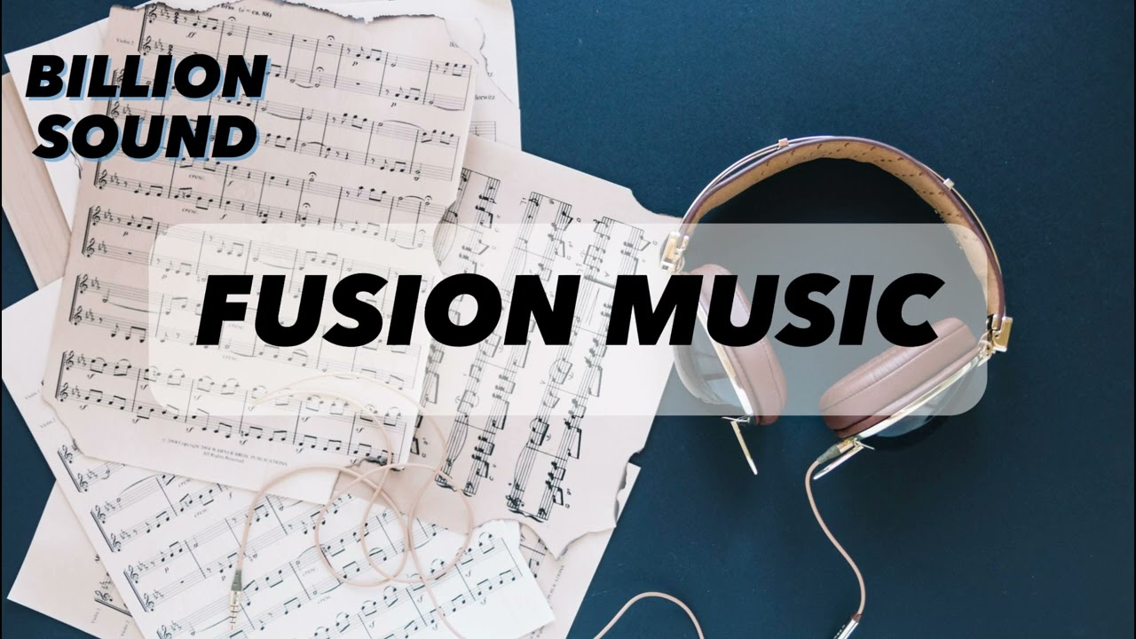 PLAYLIST | FUSION MUSIC with Billion Sound