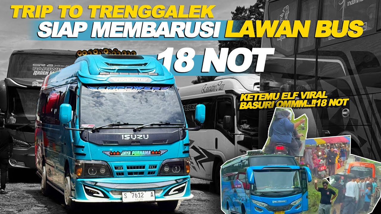 TRIP JOMBANG-TRENGGALEK !! ELF LONG 18 NOT MEMBASURI