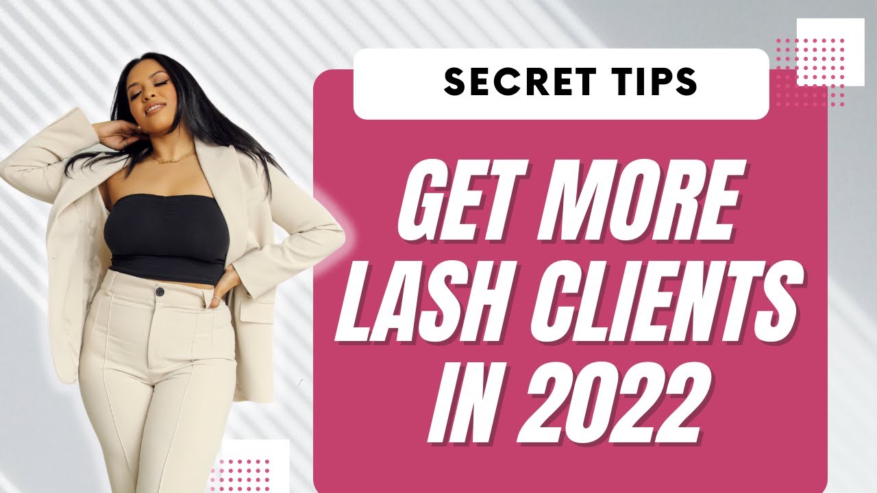 GET LASH CLIENTS IN 2022 | GET MORE CLIENTS NOW | BEGINNER LASH TECH TIPS | EYELASH EXTENSIONS