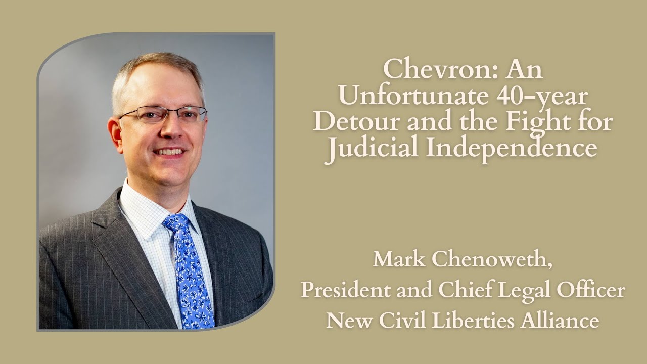 Chevron: An Unfortunate 40-year Detour and the Fight for Judicial Independence | Mark Chenoweth