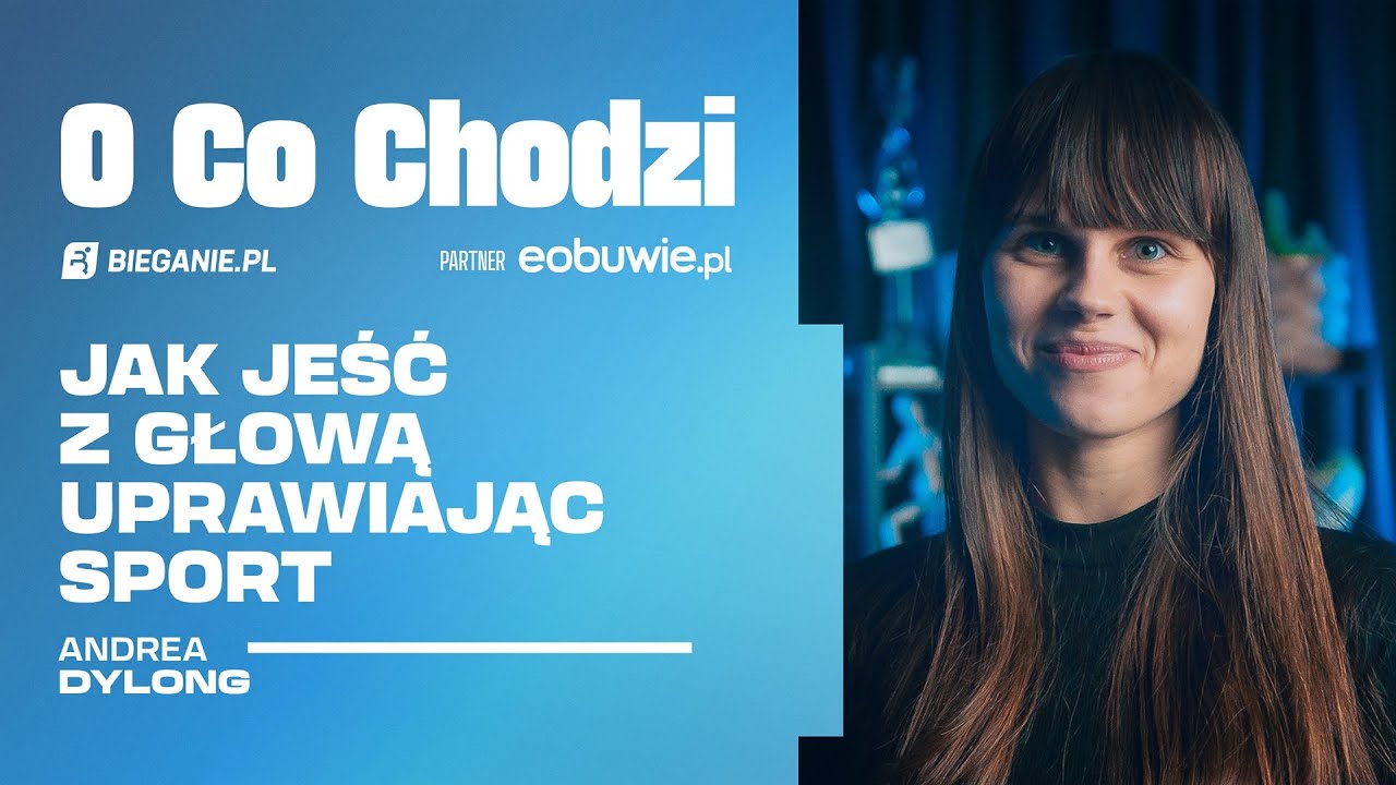 Jak jeść z głową uprawiając sport - Andrea Dylong - O Co Chodzi Podcast