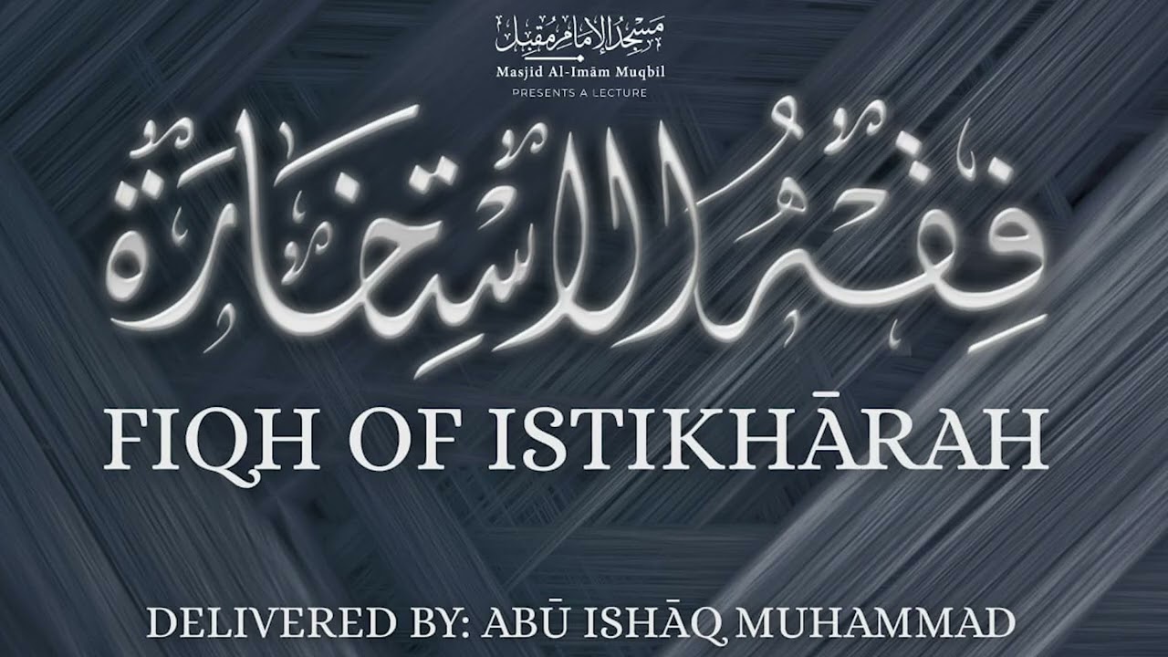 Fiqh of Istikhārah | Abū Ishāq Muhammad | Lecture