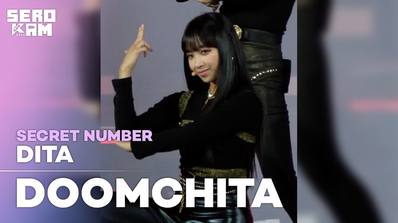 [SERO CAM🎥] DITA (디타) | SECRET NUMBER (시크릿넘버) - DOOMCHITA | KCON 2022 SAUDI ARABIA