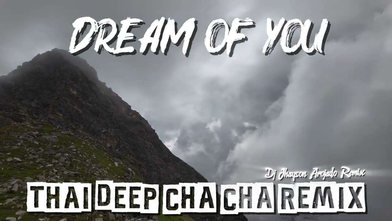 Dream Of You Thai Deep Cha Cha Remix Dj Jhayson Arojado Remix 