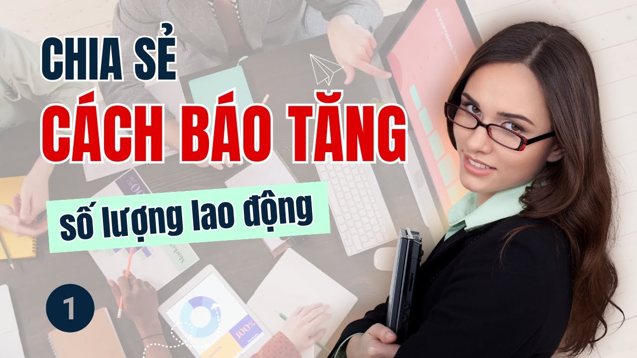Hướng Dẫn Thủ Tục Báo Tăng Lao Động Mới Nhất