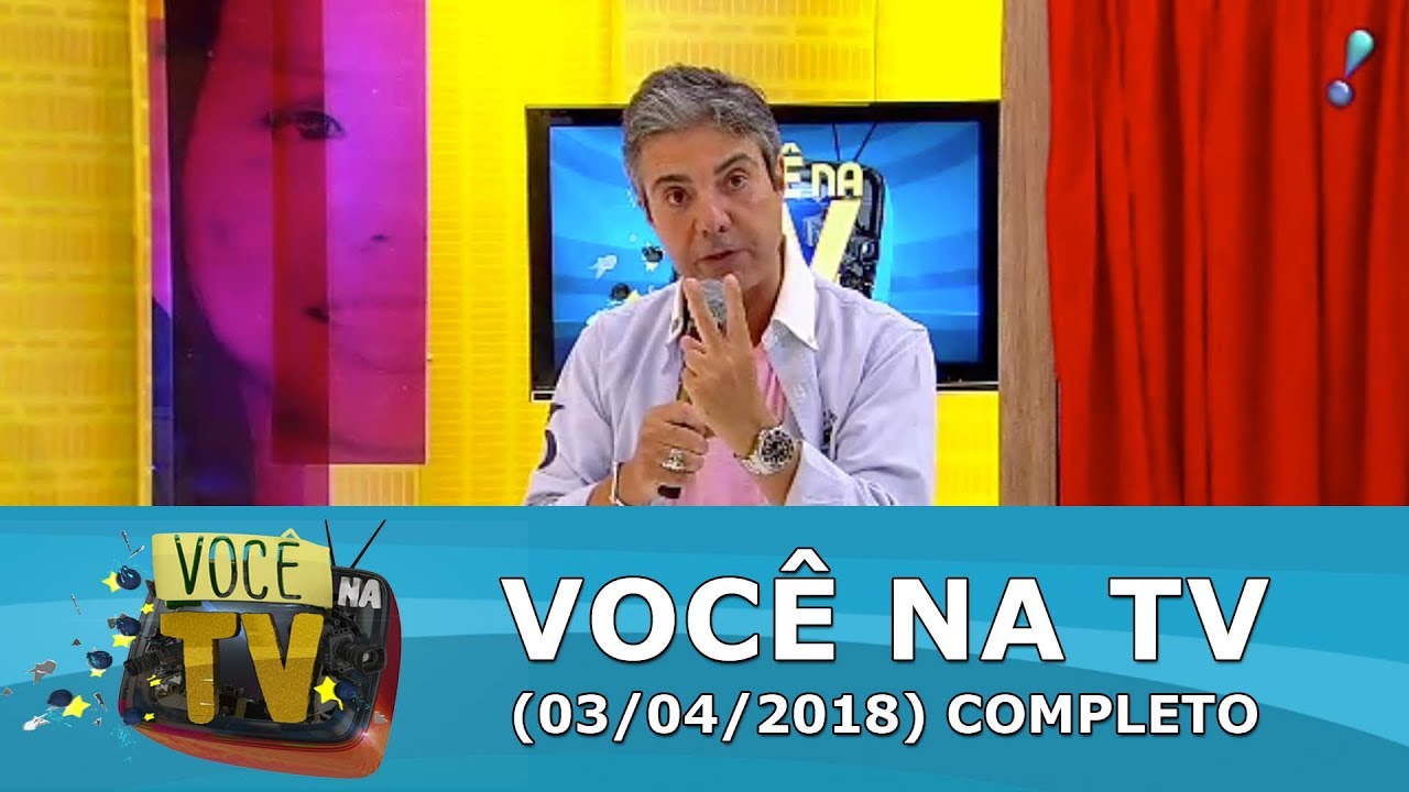 Você na TV (03/04/18) | Completo