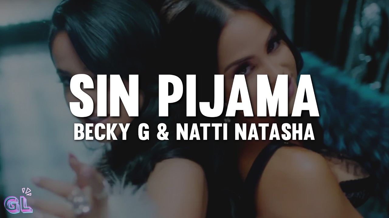Becky G, NATTI NATASHA - Sin Pijama (Letra)