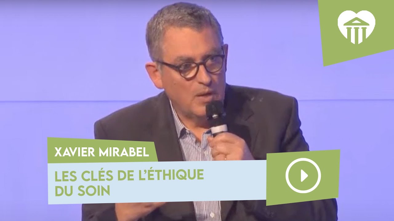 Les clés de l'éthique du soin : Xavier Mirabel