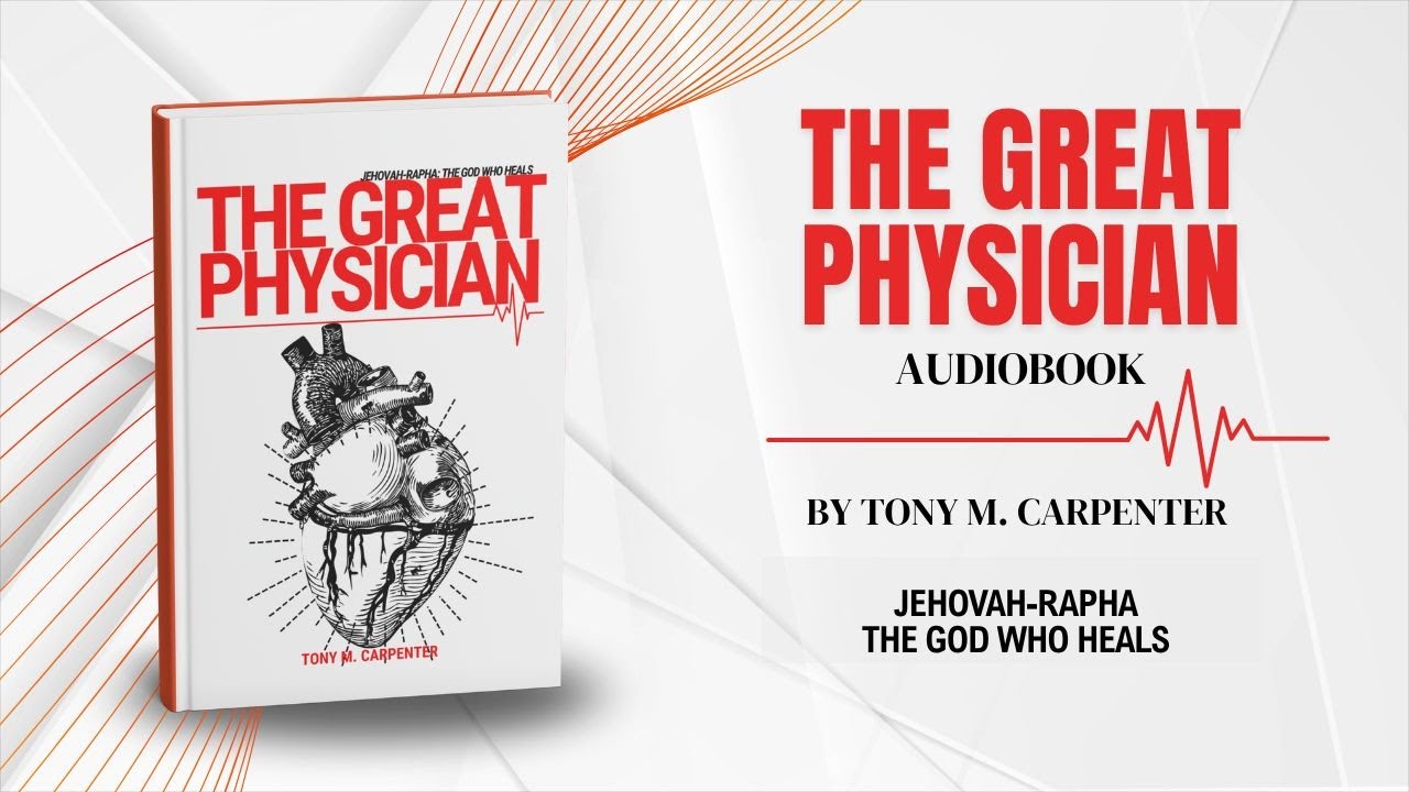 The Great Physician by Pastor Tony M. Carpenter - Audiobook