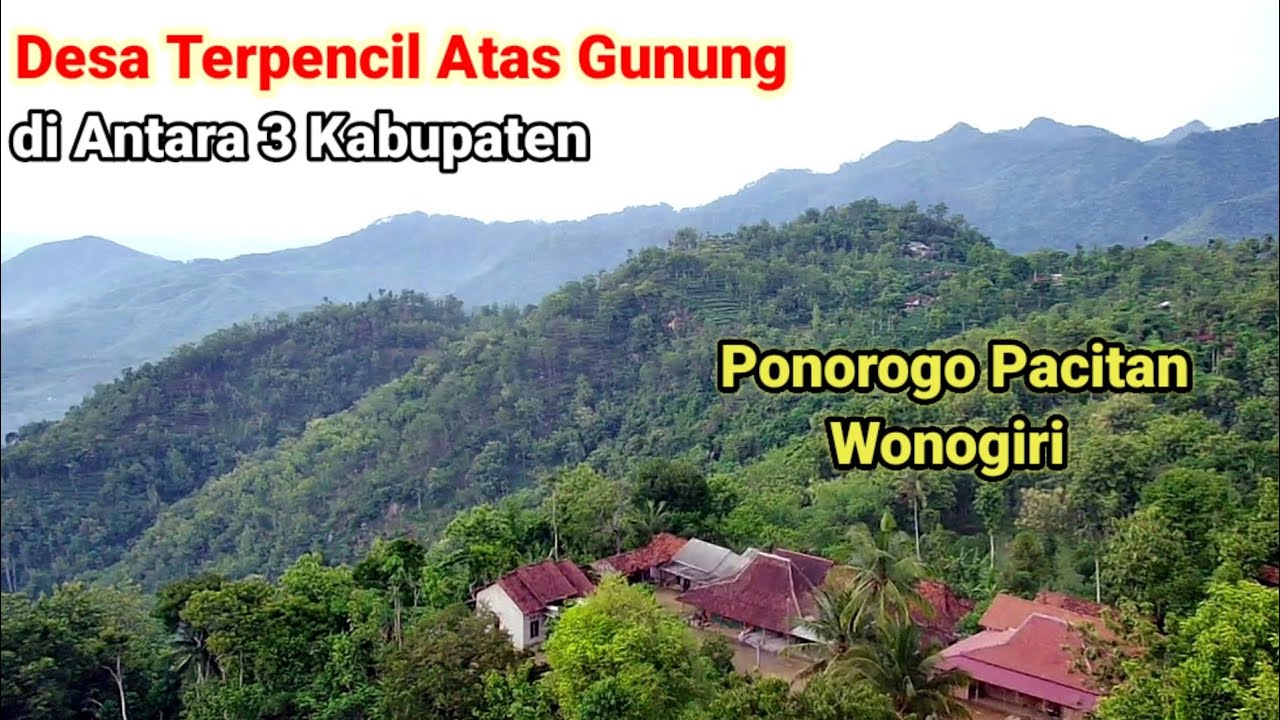 Desa Terpencil di Antara Tiga Kabupaten Puncak Pegunungan Kapur Ponorogo