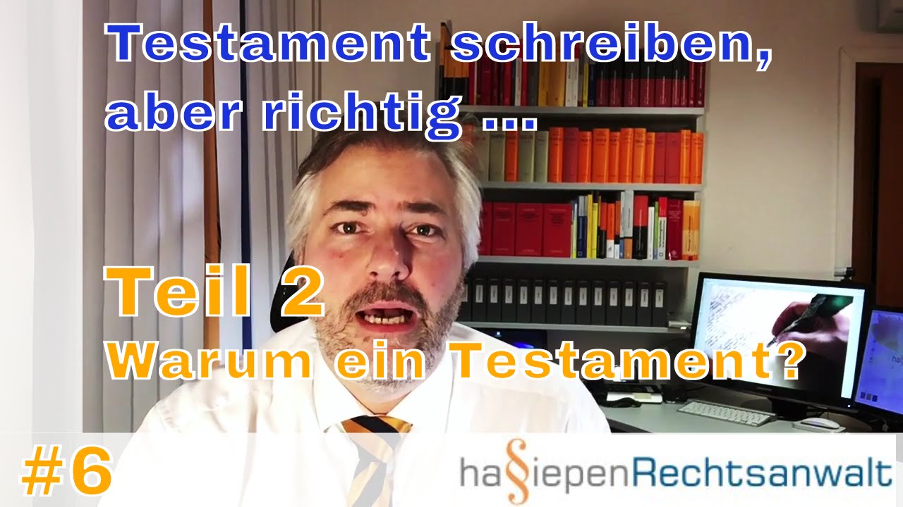 Testament schreiben, aber richtig - Teil 2 - Warum ein Testament? | hassiepen-rechtsanwalt.de