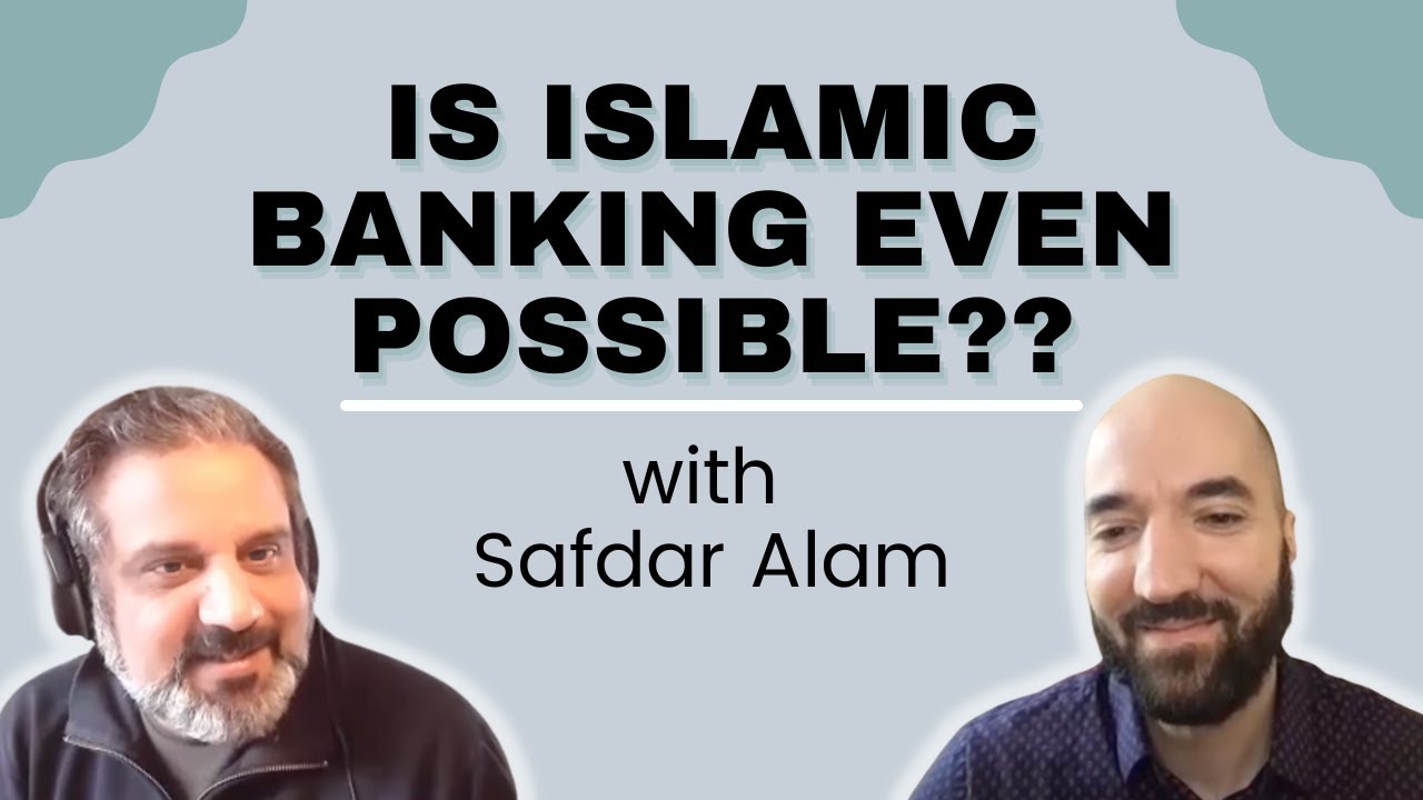 Is Islamic Banking Even Possible?? with Safdar Alam