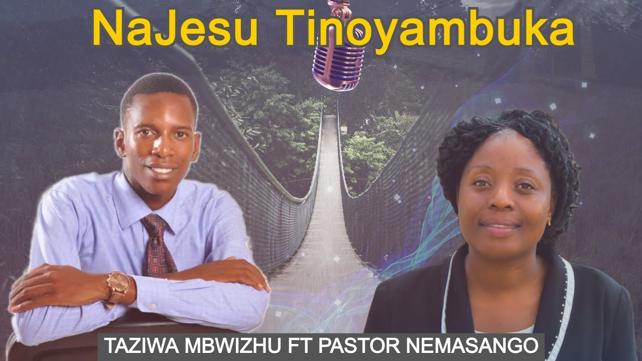 NaJesu Tinoyambuka - Taziwa Mbwizhu ft Pastor Nemasango