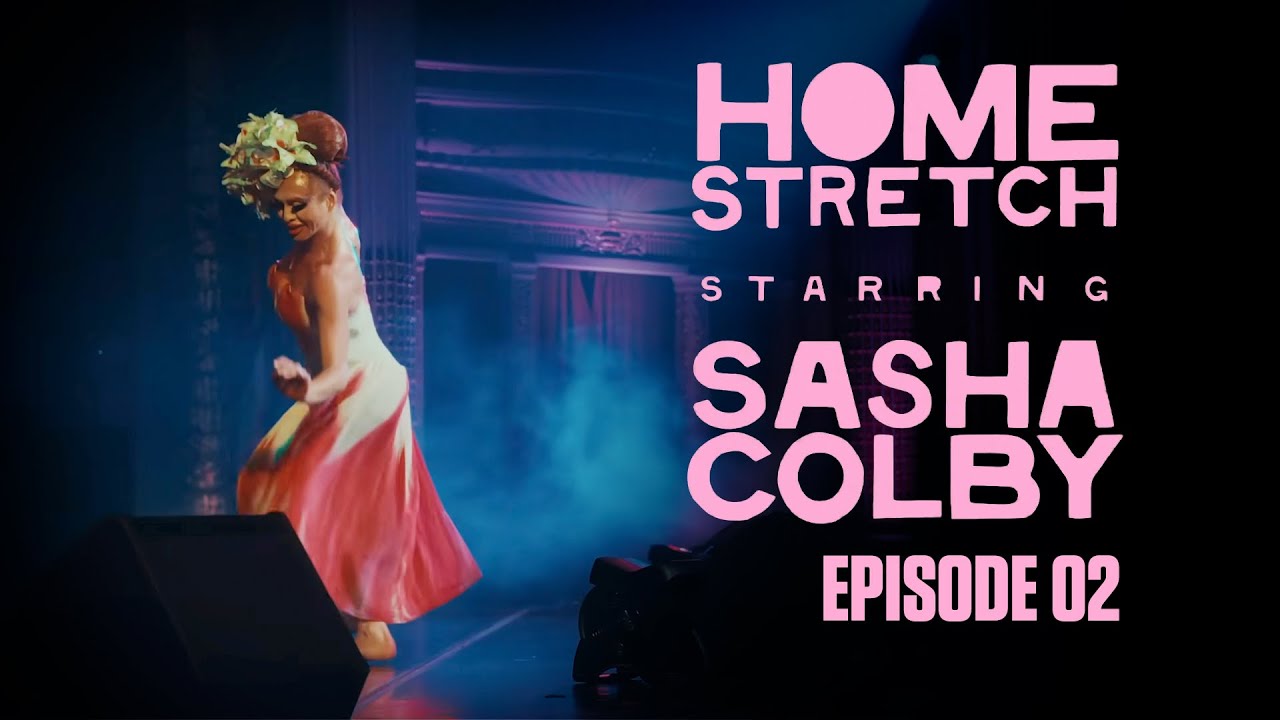 HOME STRETCH: Sasha Colby (Episode 2)