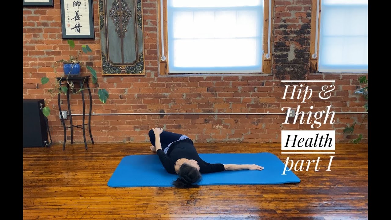Hip and Thigh Health Part I - with Ching