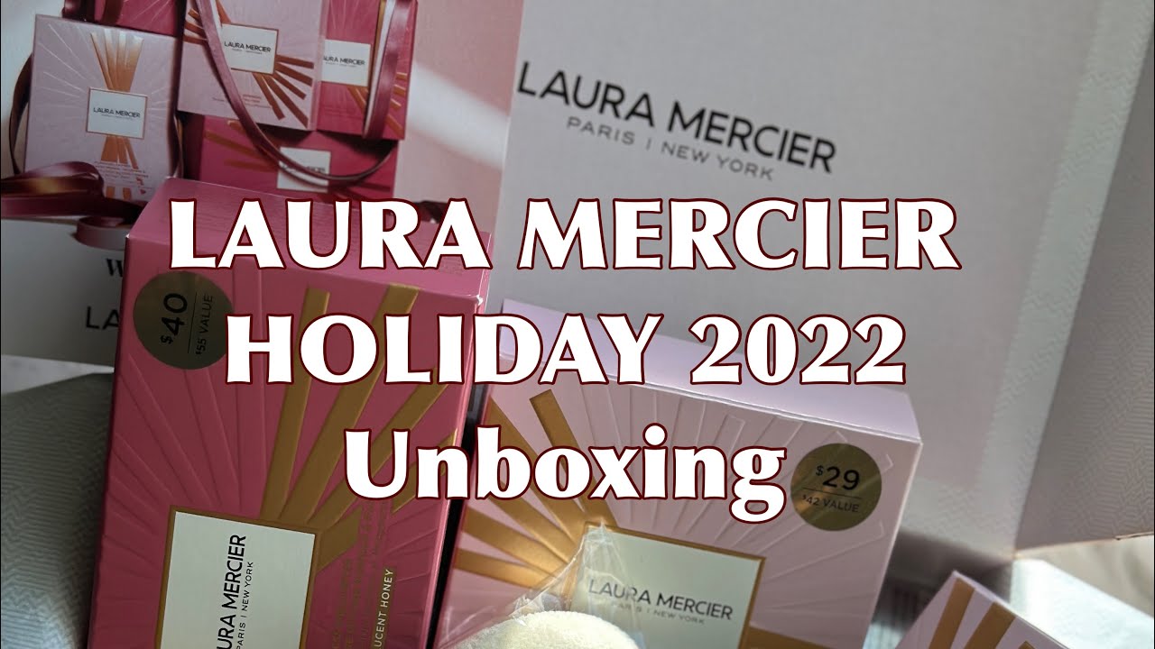 Laura Mercier Holiday 2022 Unboxing