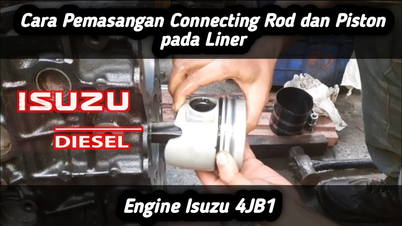 Tutorial | Cara Pemasangan Connecting Rod dan Piston pada Liner | Engine Isuzu 4JB1