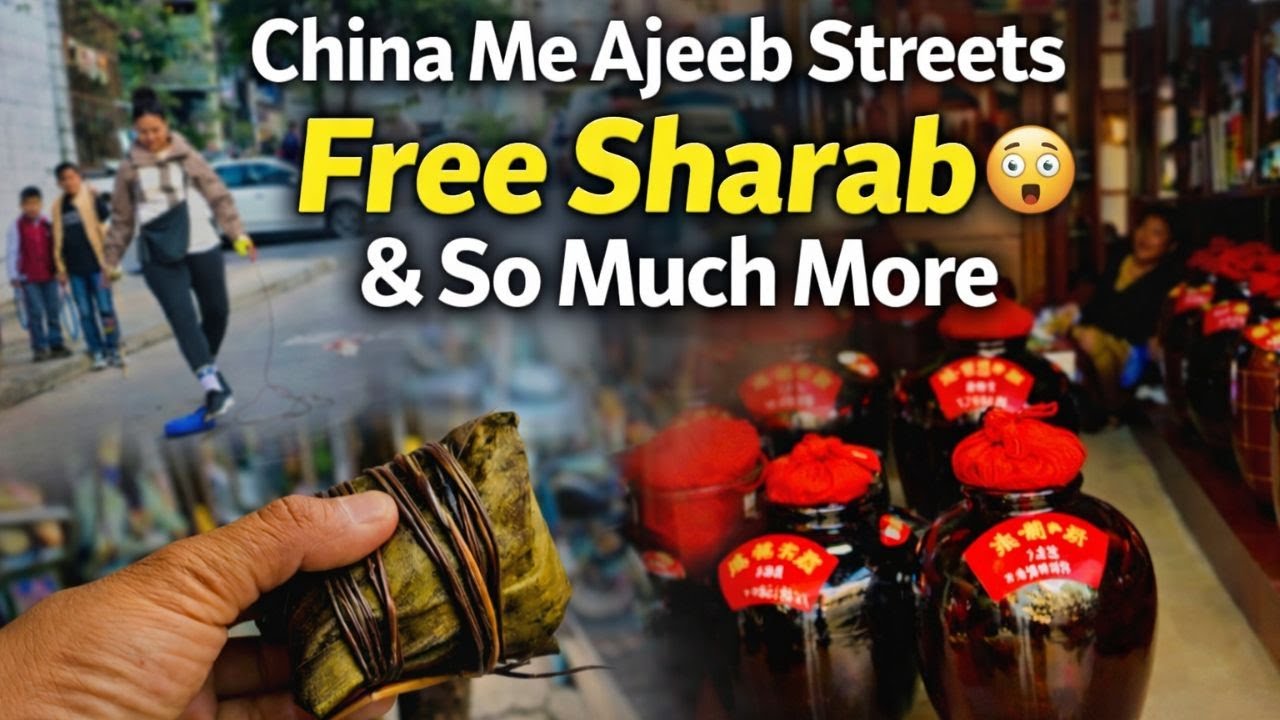 China Me Ajeeb Streets Free Sharab & So Much More