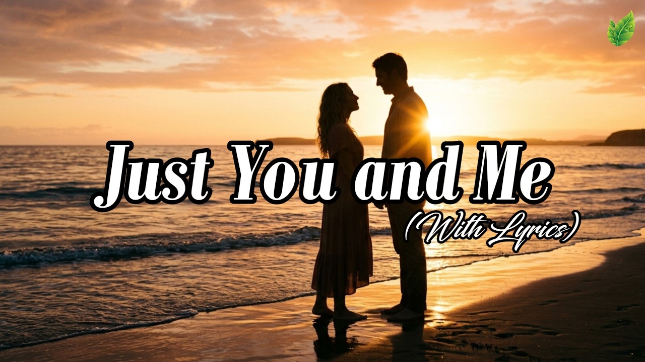 Just You and Me💞 | Romantic Love Songs ❤️| Beautiful Love Songs Playlist🎶 | Lyric Video⚡