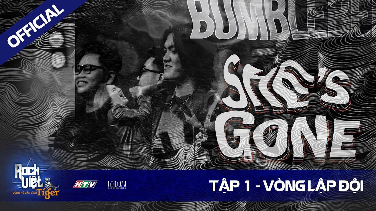 [ROCK VIỆT - TIGER]  Tập 1 - V&ograve;ng Lập Đội | BUMBLEBEE - SHE'S GONE