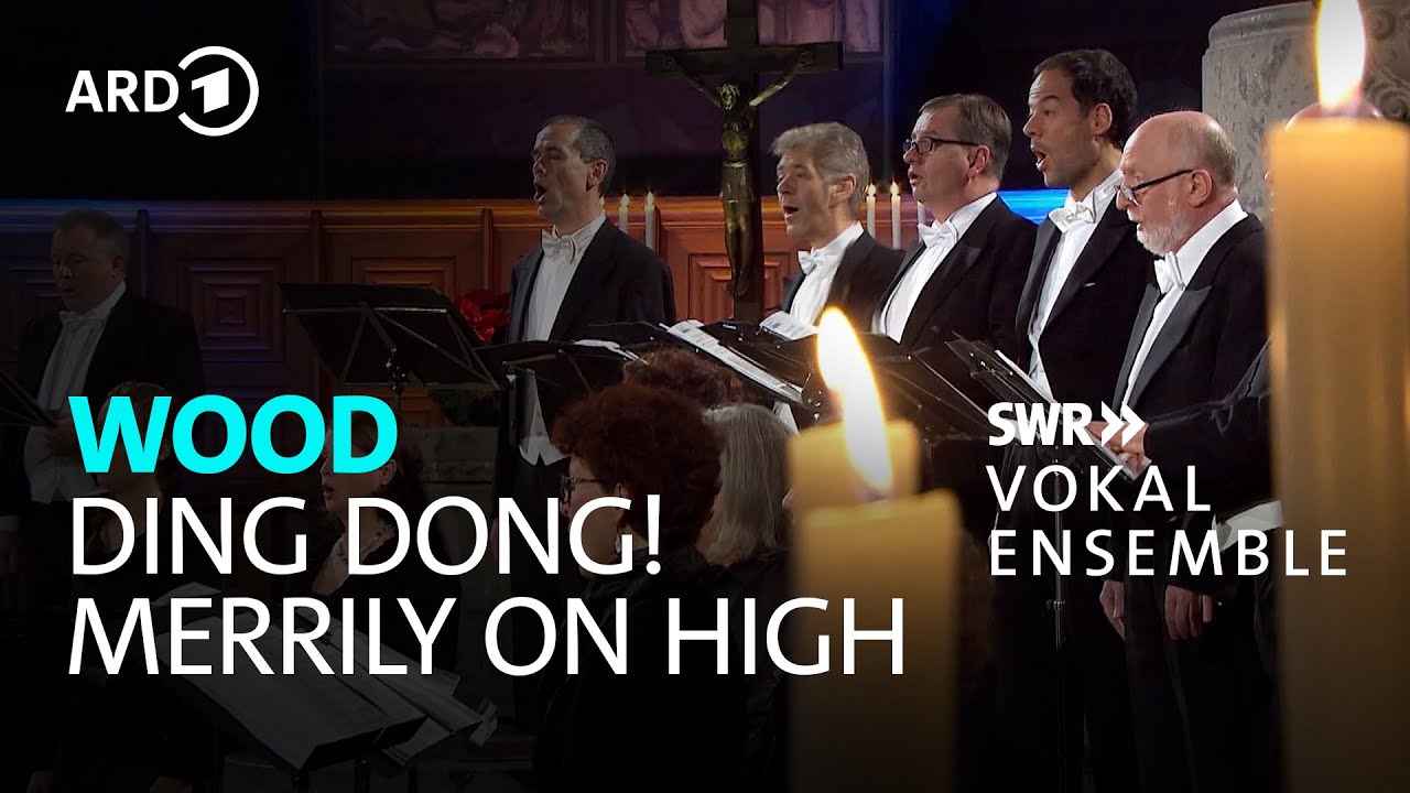 Wood - Ding Dong! Merrily On High | Marcus Creed | SWR Vokalensemble