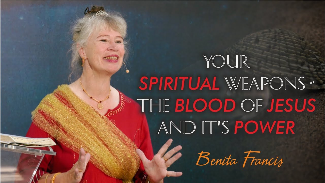 Your spiritual weapons - The Blood of Jesus and it's power | Benita Francis
