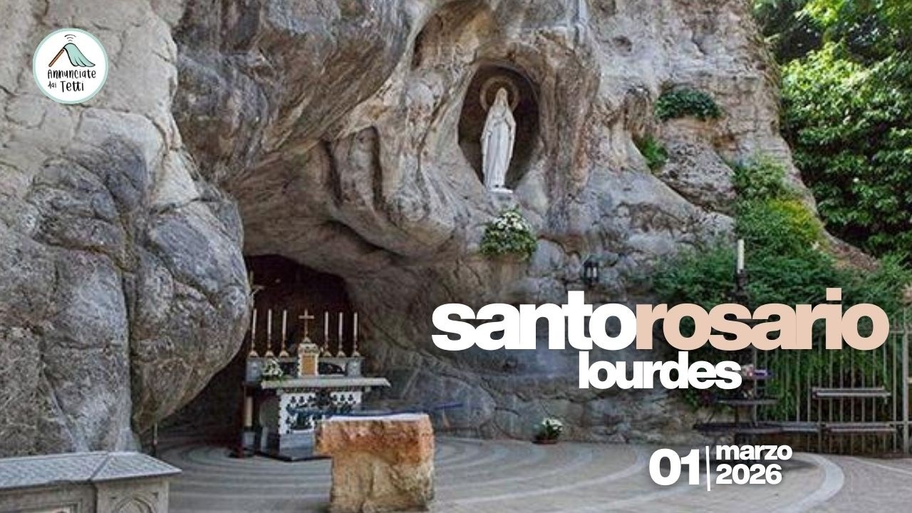 01.03.2026 ore 18:00 - Santo Rosario - MISTERI GLORIOSI - LOURDES