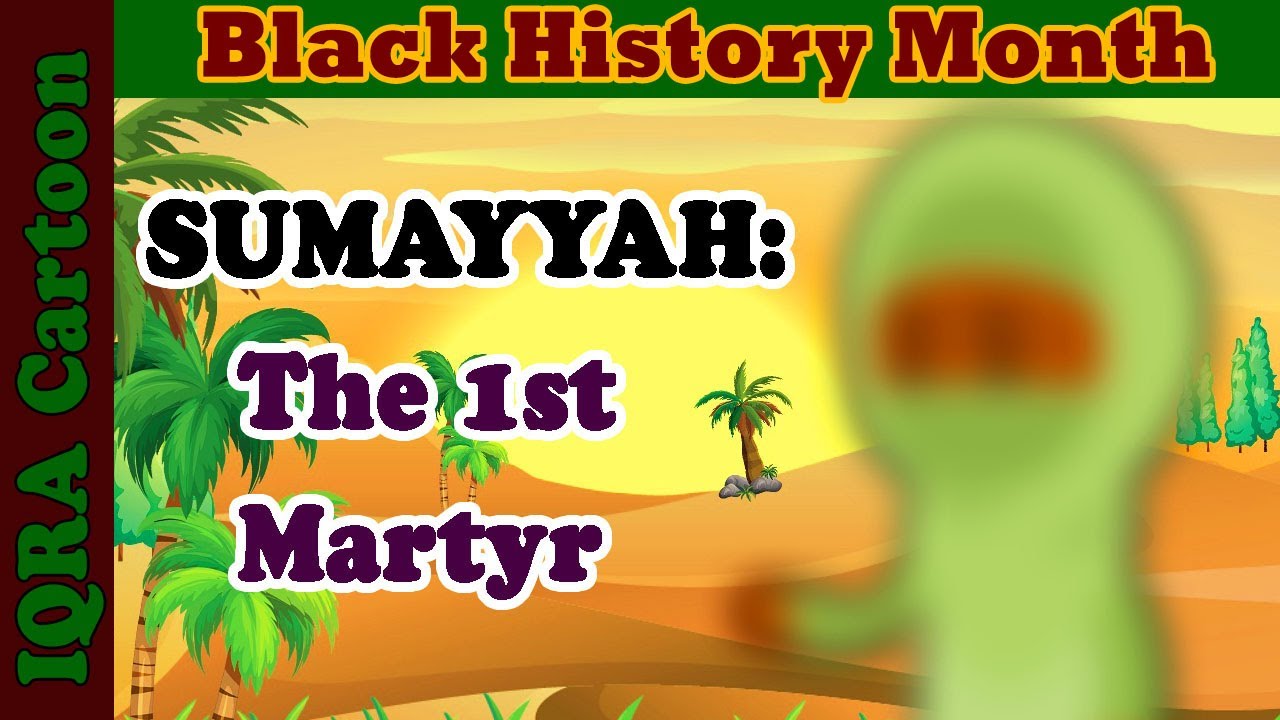 Black Muslim Heroes: 1st Martyr in Islam - Sumayyah bint Khayyat | Black History Month in Islam