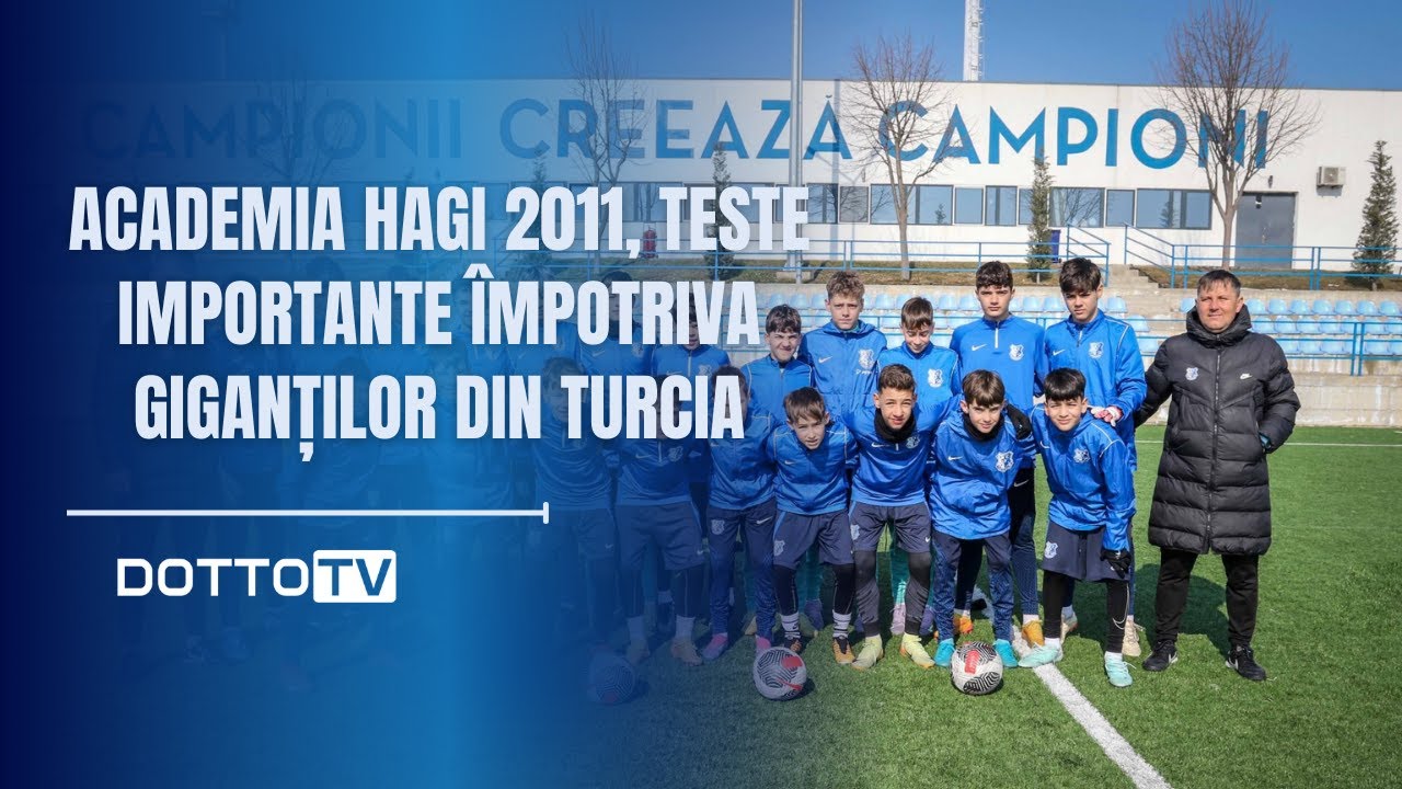 Academia Hagi 2011, teste importante împotriva giganților din Turcia