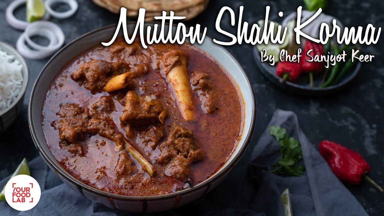 Mutton Shahi Korma | मटन शाही कोरमा | Chef Sanjyot Keer