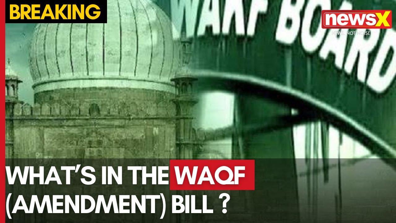 Waqf Amendment Bill | Waqf Act Reforms: What&rsquo;s in the Waqf (Amendment) Bill ? | NewsX