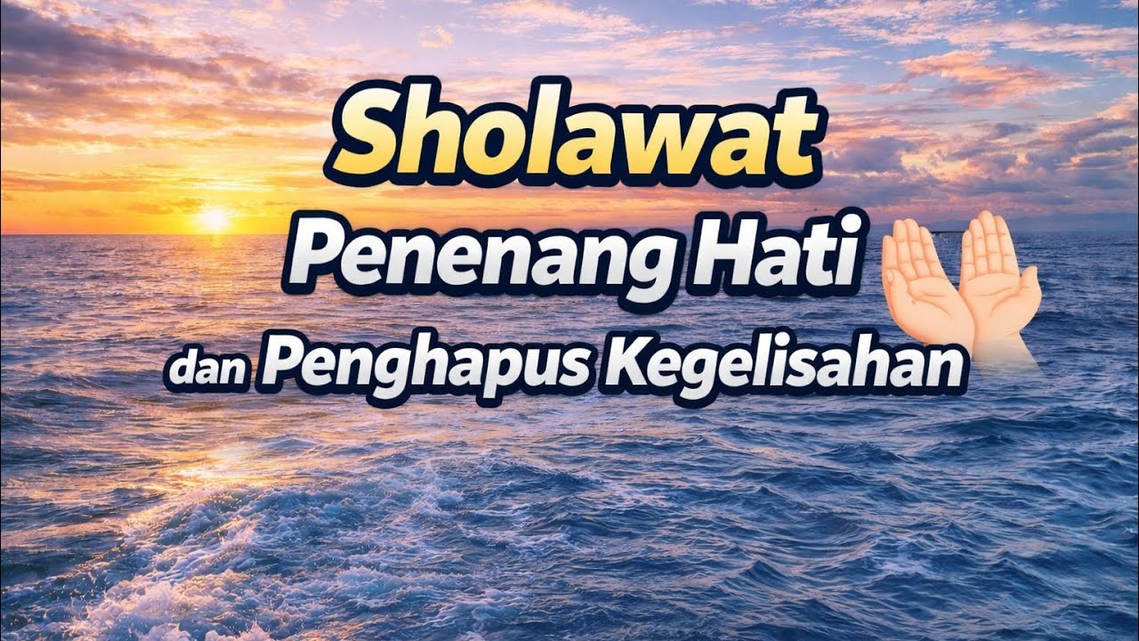 Sholawat Penenang Hati dan Penghapus Kegelisahan