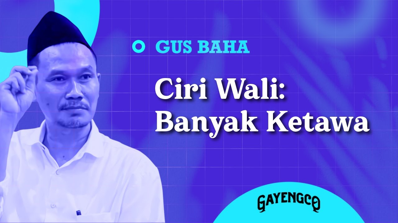 Gus Baha: Ciri Wali: Banyak Ketawa