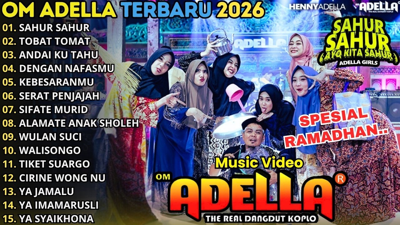SAHUR SAHUR - TOBAT TOMAT - ANDAI KU TAHU \\ SHOLAWAT TERBARU OM ADELLA FULL ALBUM 2026