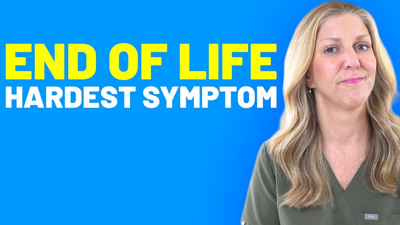 What Families Need to Know About The Hardest End of Life Symptom