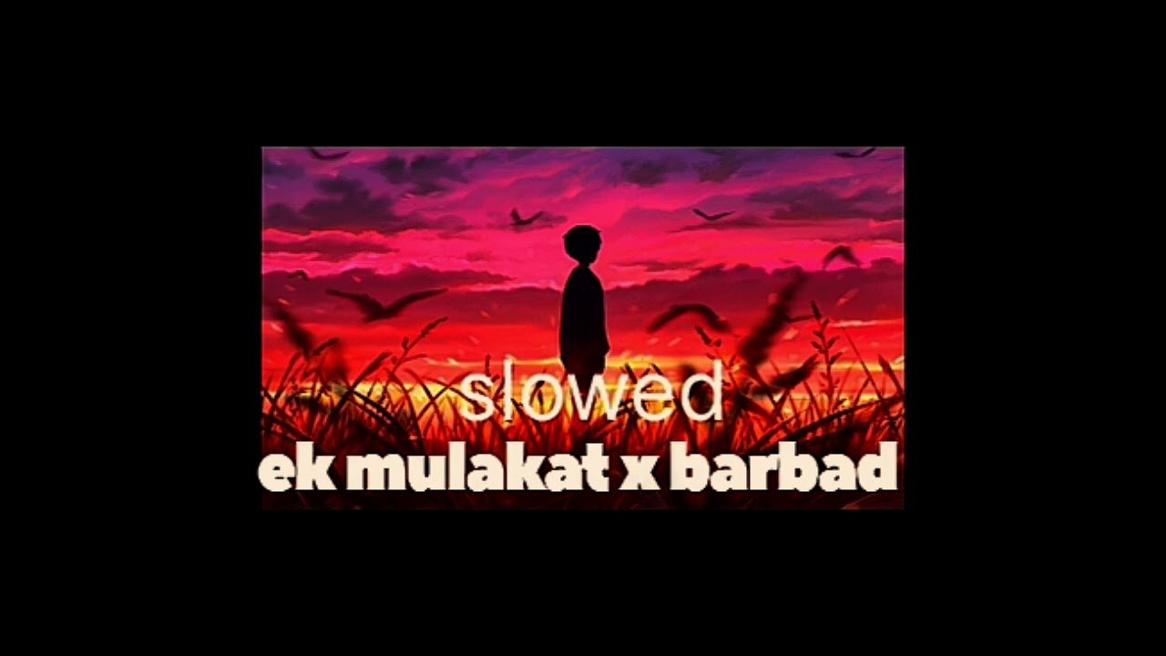 Ek mulakat x barbad lofi song #lofisong #slowed #newsong #trendinglofi #2026  