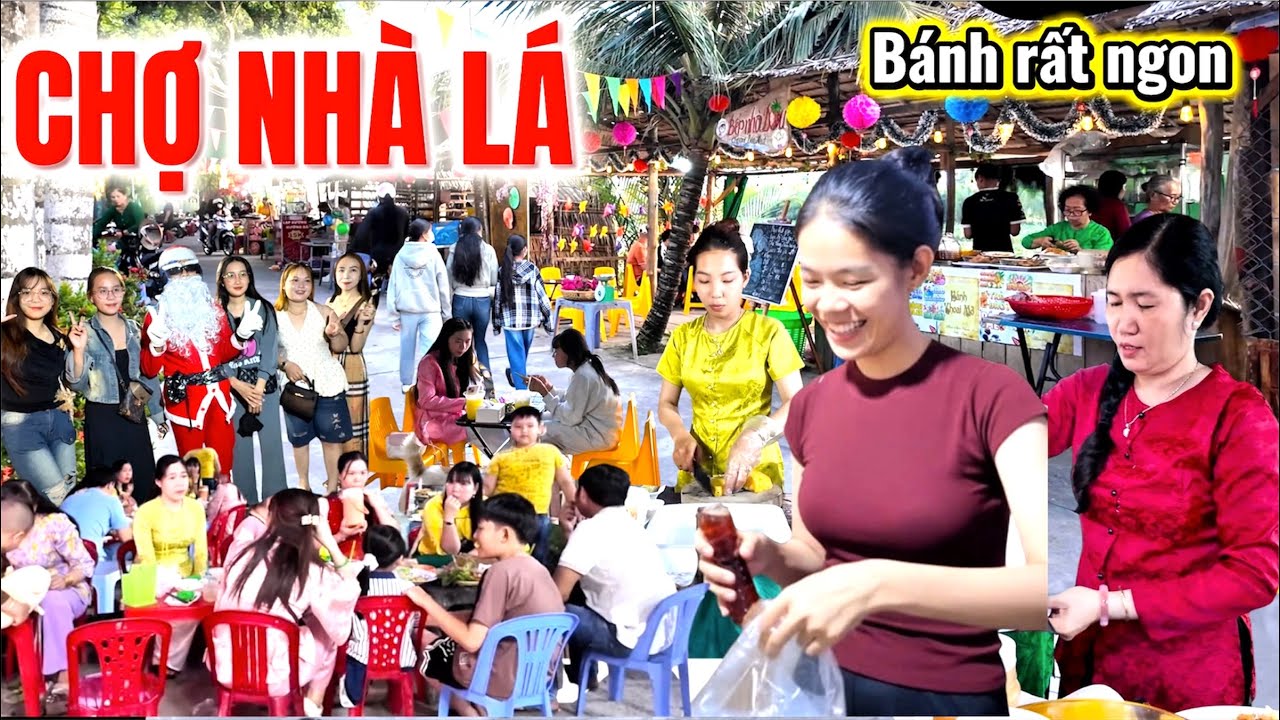 Đi Chợ Qu&ecirc;, Chợ L&agrave;m Bằng Nh&agrave; L&aacute; ở Miền T&acirc;y Rất Đẹp, Chuy&ecirc;n B&aacute;n B&aacute;nh D&acirc;n Gian V&agrave; C&aacute;c M&oacute;n Ăn Đồng Qu&ecirc;