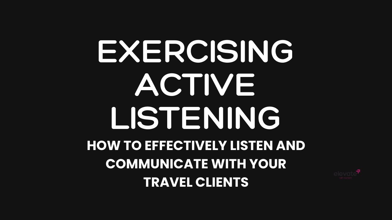 Day 33 TAIY - Honing You Active Listening Skills as a Travel Advisor