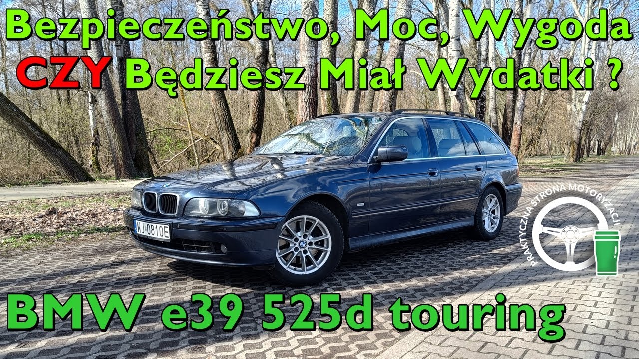 BMW E39 525d touring  - Bezpieczeństwo, Moc, Wygoda czy Będziesz Miał Wydatki ?