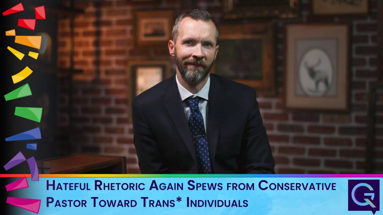 Hateful Rhetoric Again Spews from Conservative Pastor Toward Trans* Individuals