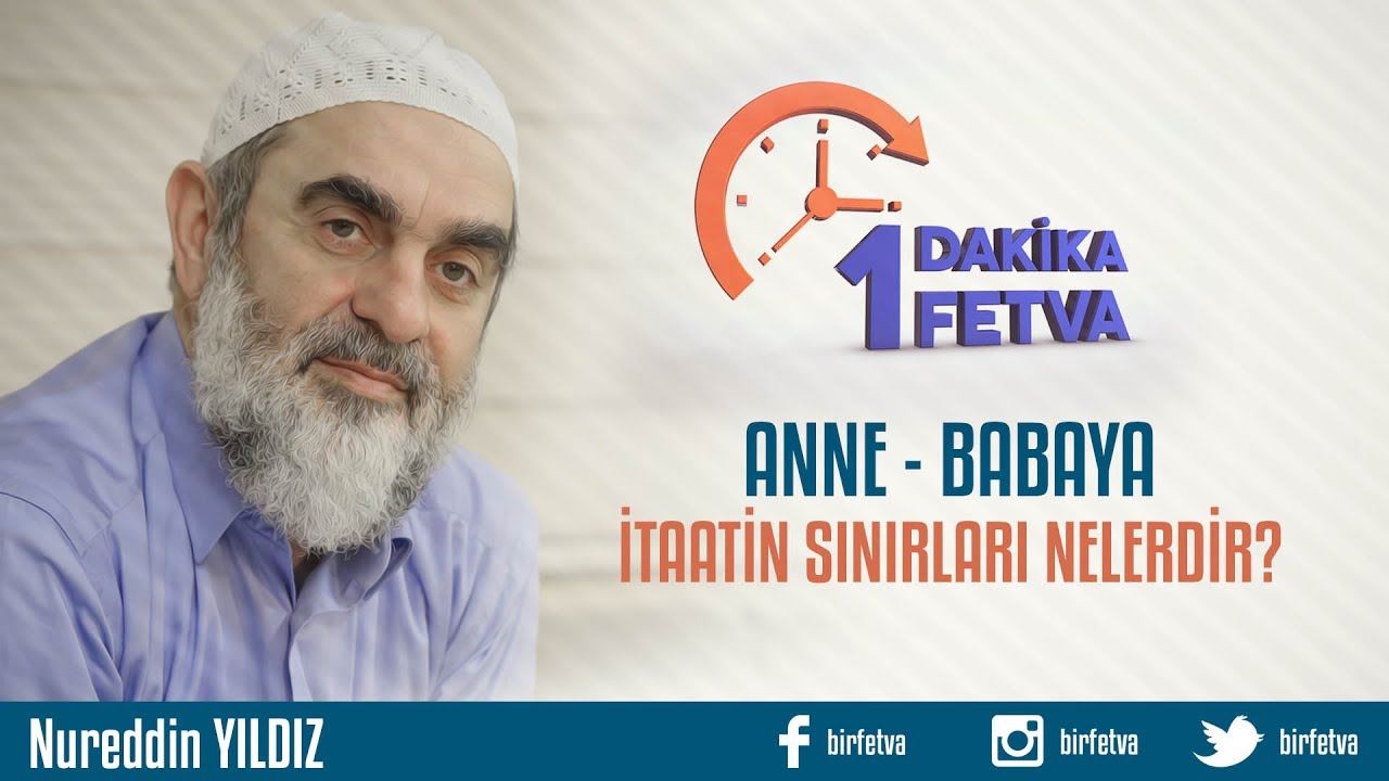 Anne-  babaya itaatin sınırları nelerdir?/Birfetva - Nureddin YILDIZ