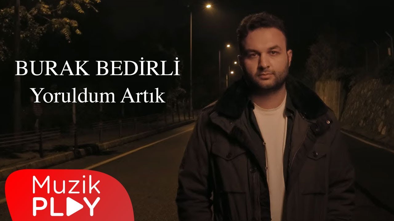 Burak Bedirli - Yoruldum Artık (Official Video)