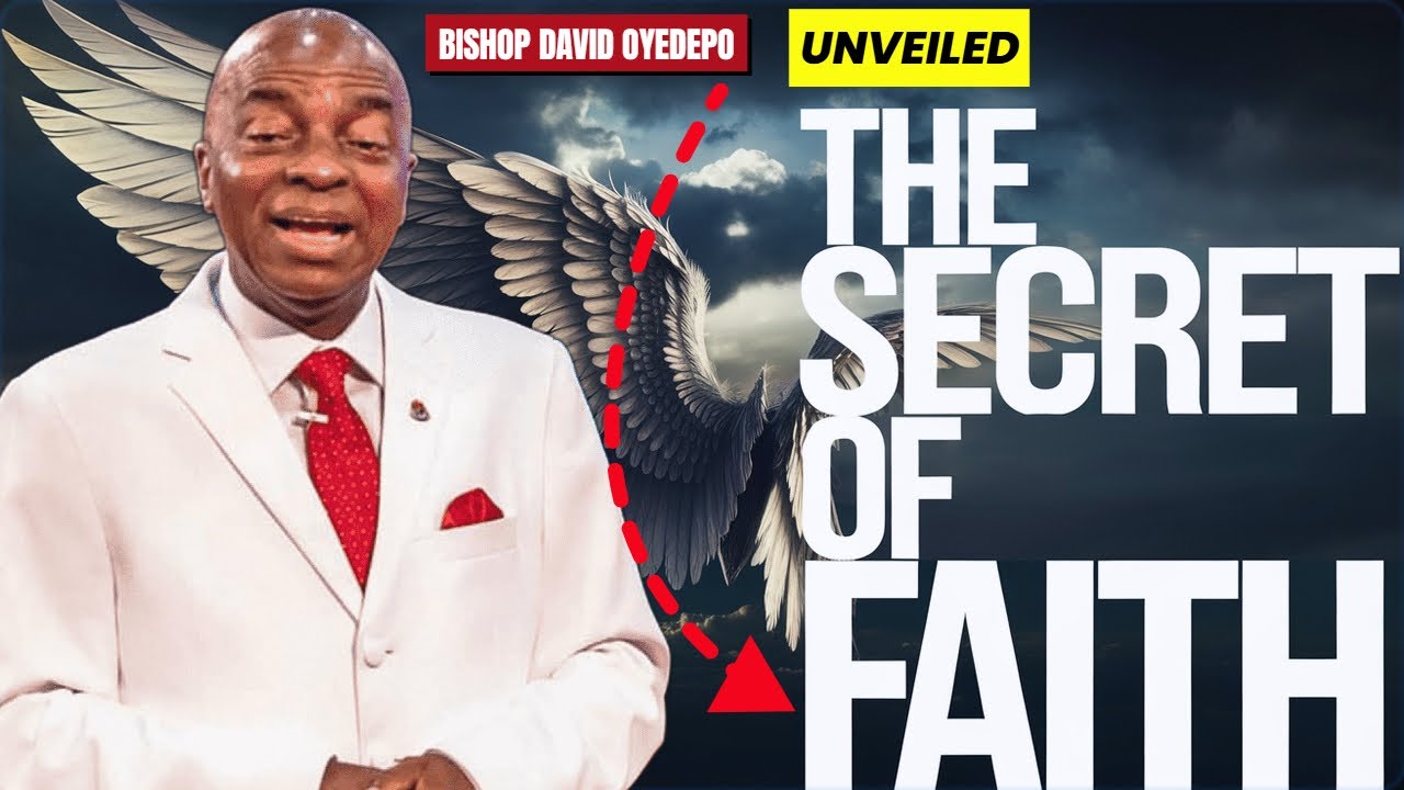 Bishop David Oyedepo UNVEILS The SECRET of Faith