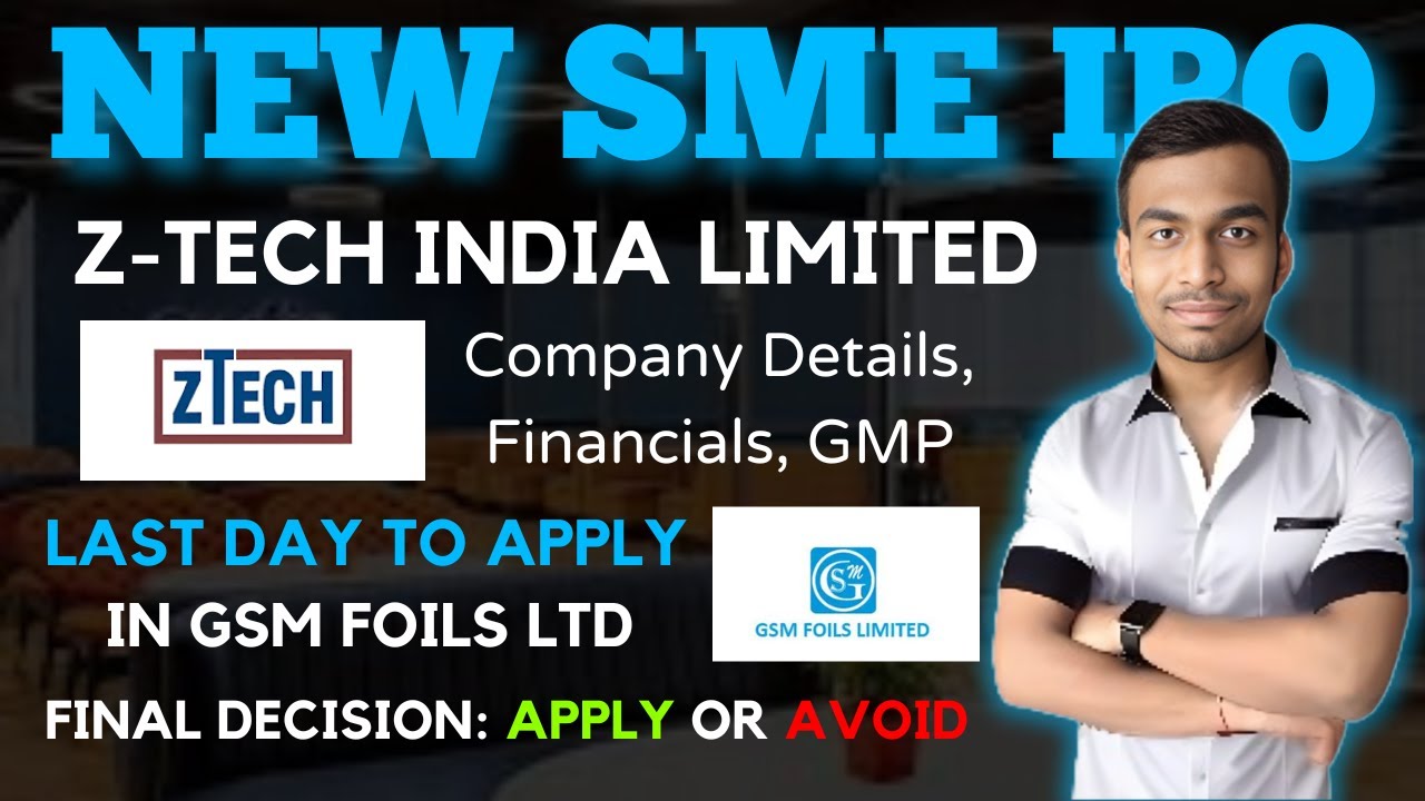 ZTech India Ltd IPO Review: Apply Or Avoid | Final Decision: GSM Foils Ltd Apply Or Avoid | SME