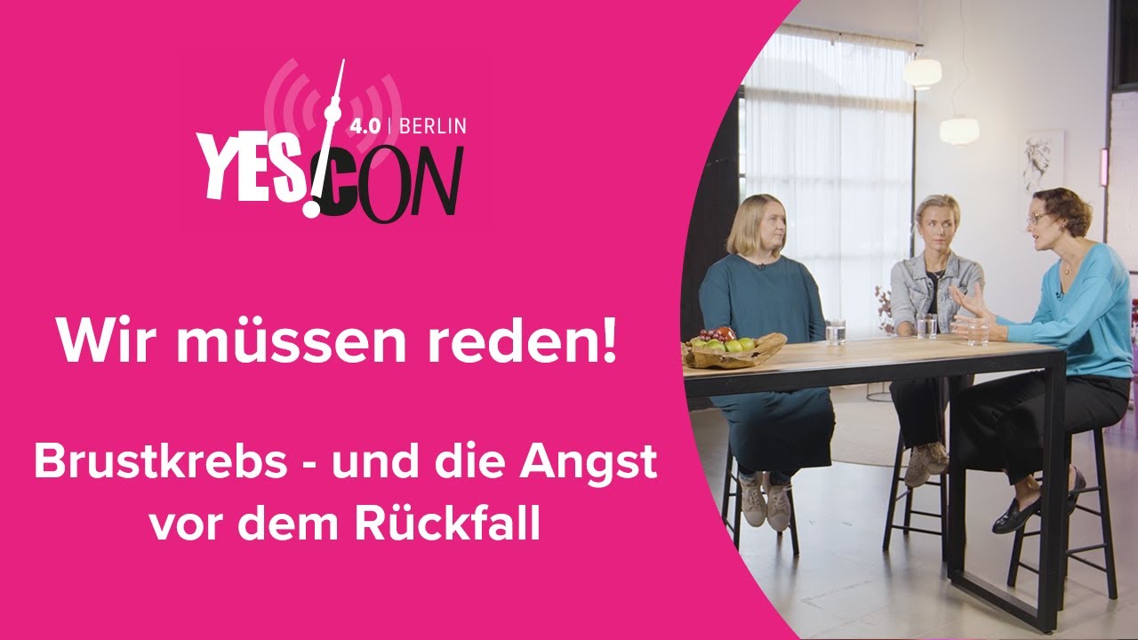 Wir müssen reden! Brustkrebs - und die Angst vor dem Rückfall |YES!CON 4.0