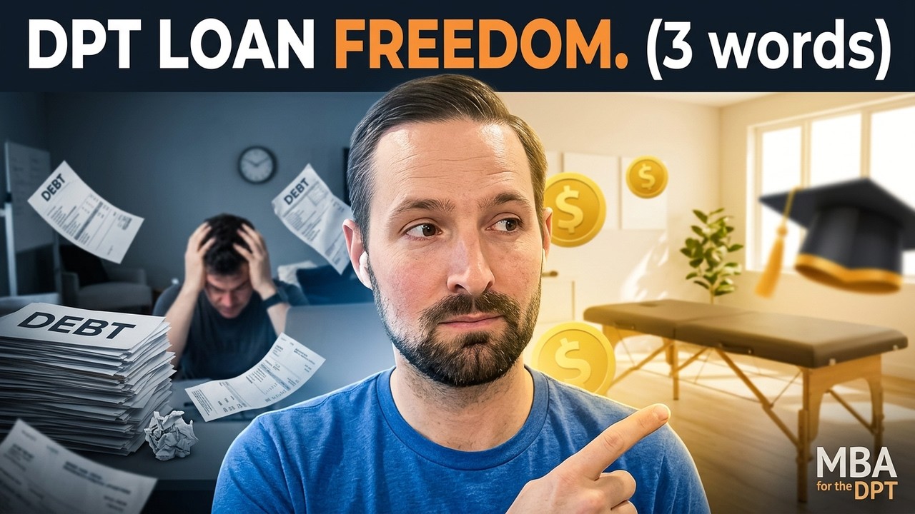 Student Loans for PTs: Forgiveness, IDR & Career Freedom (MBA for the DPT)