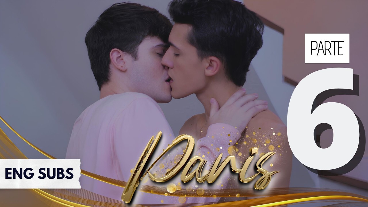 série PARIS ✨ EP 06: A verdade revelada | ENG SUBS - BL: Boys Love