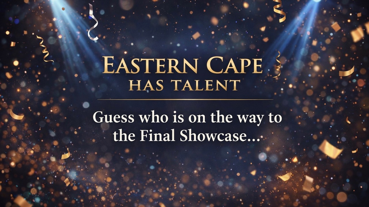 EASTERN CAPE HAS TALENT | SEMI-FINAL ✨